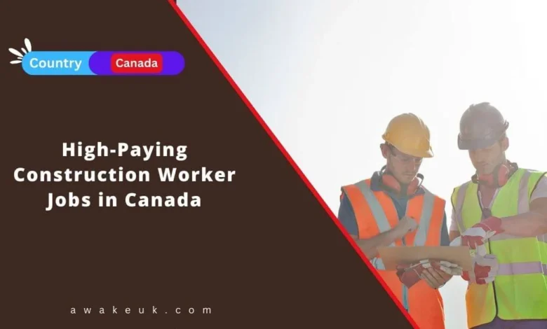 High-Paying Construction Worker Jobs in Canada