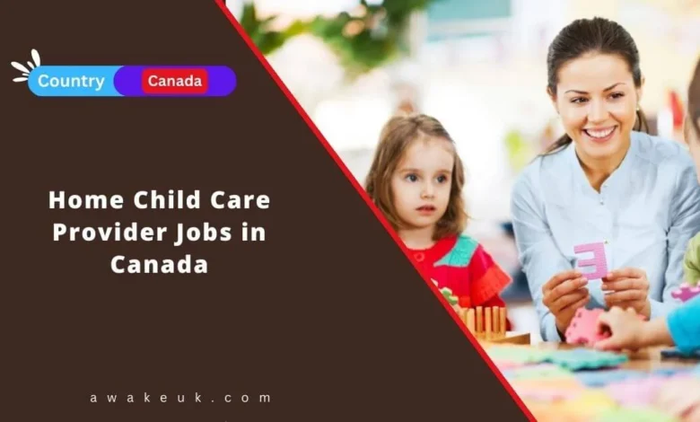 Home Child Care Provider Jobs in Canada