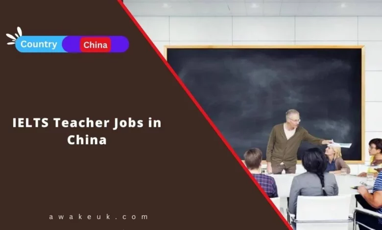 IELTS Teacher Jobs in China