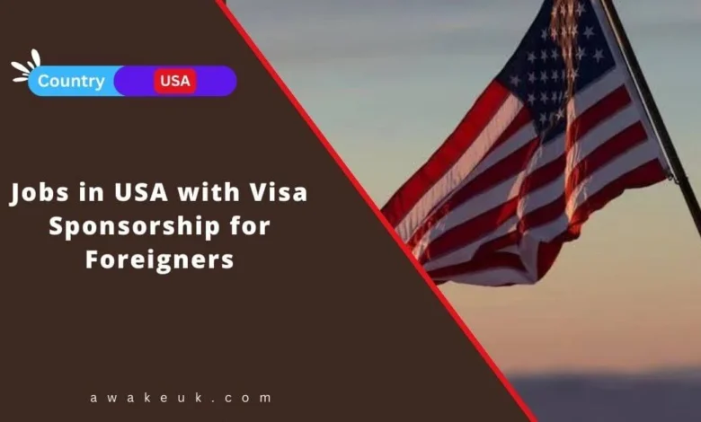Jobs in USA with Visa Sponsorship for Foreigners