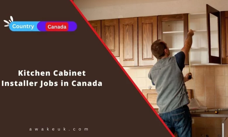 Kitchen Cabinet Installer Jobs in Canada