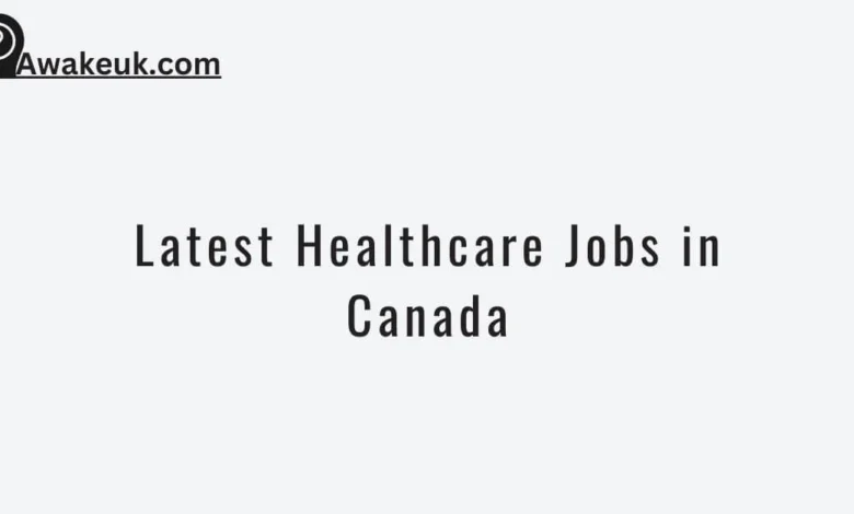 Latest Healthcare Jobs in Canada