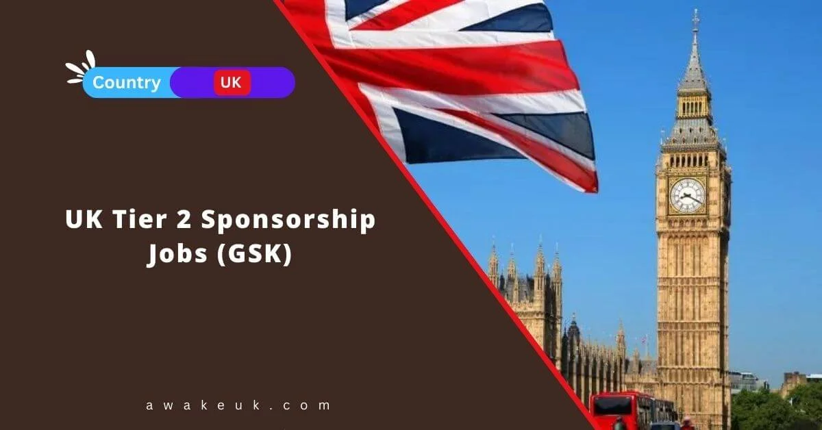 uk-tier-2-sponsorship-jobs-gsk-2024-apply-now