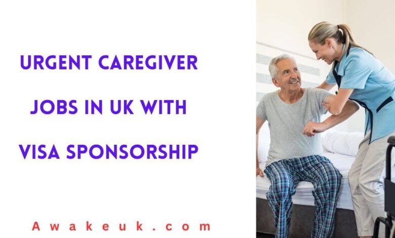 Urgent Caregiver Jobs in UK with Visa Sponsorship