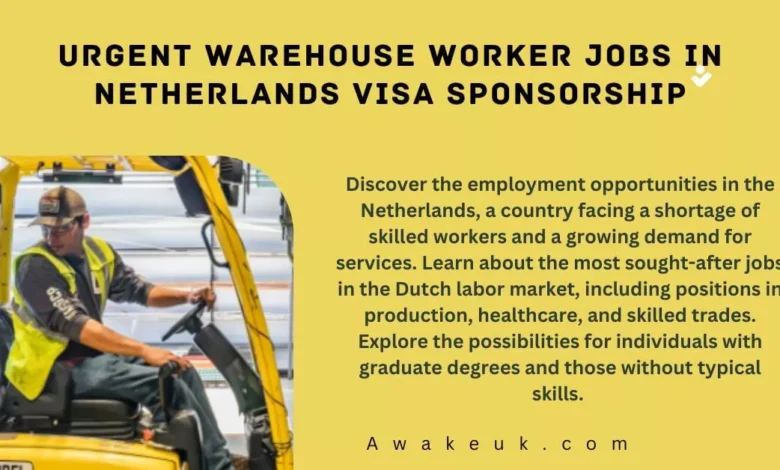 Urgent Warehouse Worker Jobs In Netherlands Visa Sponsorship