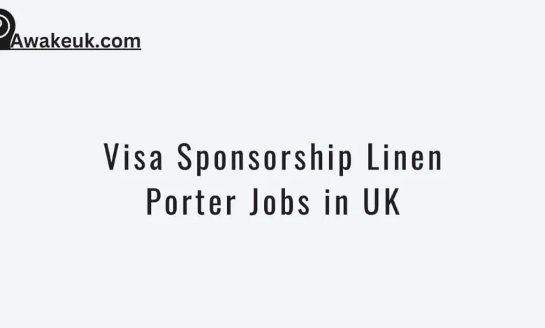 Visa Sponsorship Linen Porter Jobs in UK