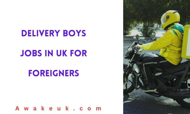 Delivery Boys Jobs in UK for Foreigners
