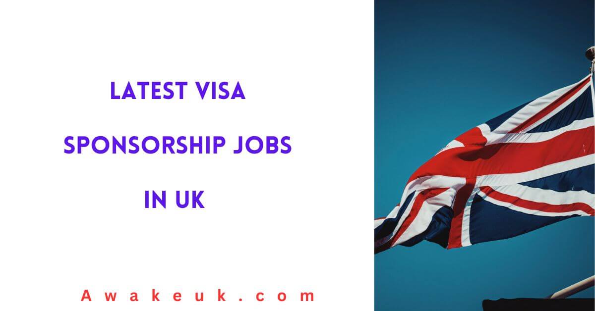 Latest Visa Sponsorship Jobs in UK 2024 Apply Now