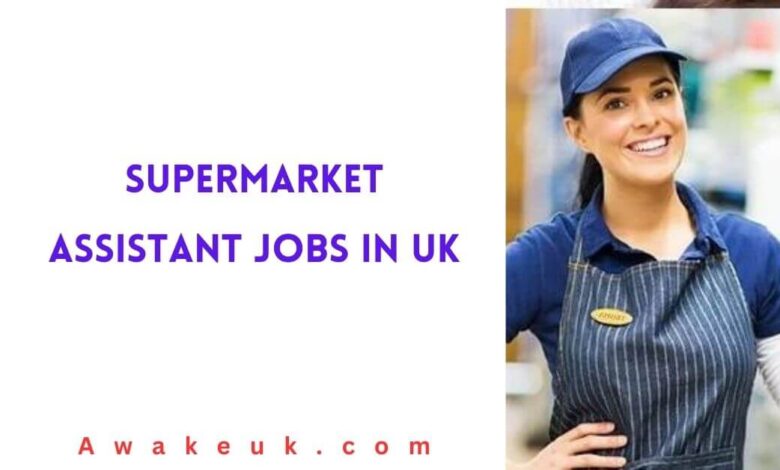 Supermarket Assistant Jobs in UK