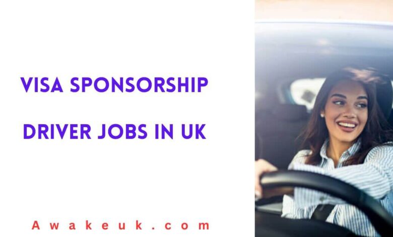 Visa Sponsorship Driver Jobs in UK