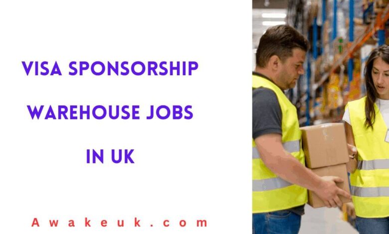 Visa Sponsorship Warehouse Jobs in UK