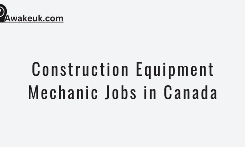 Construction Equipment Mechanic Jobs in Canada