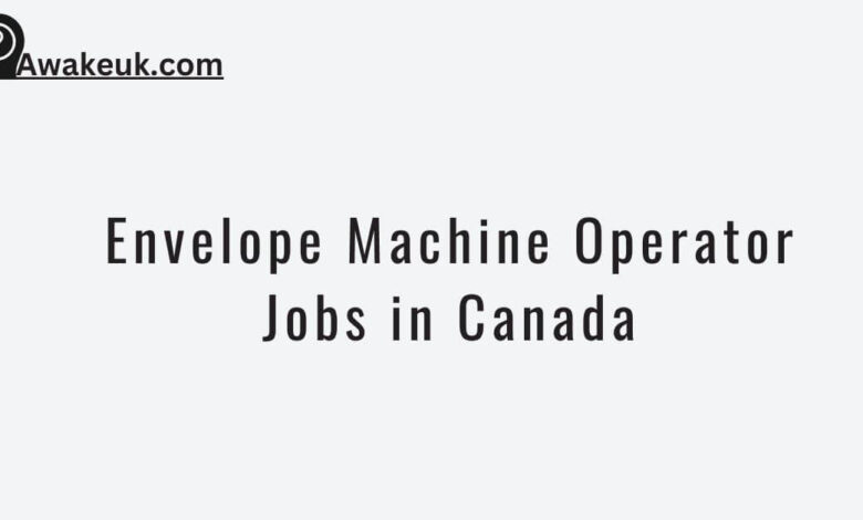 Envelope Machine Operator Jobs in Canada