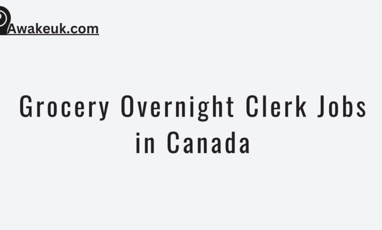 Grocery Overnight Clerk Jobs in Canada