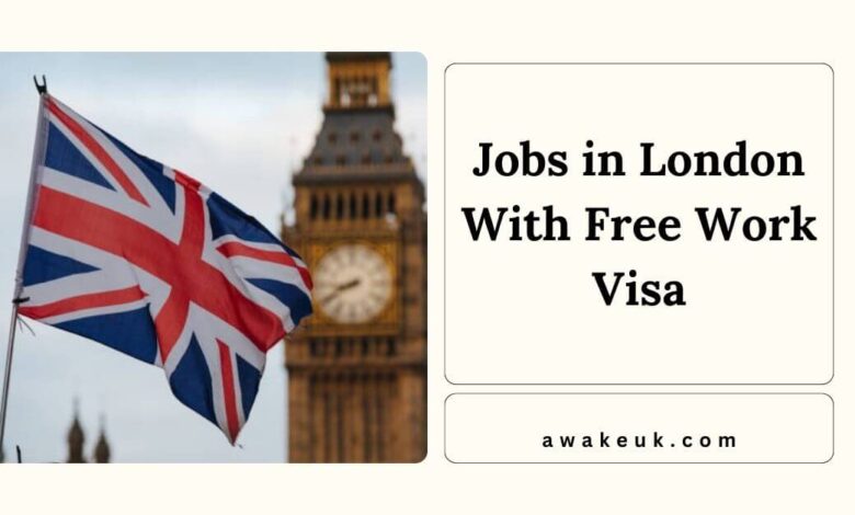 Jobs in London With Free Work Visa