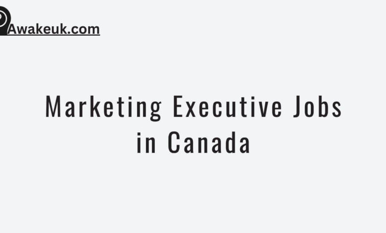 Marketing Executive Jobs in Canada