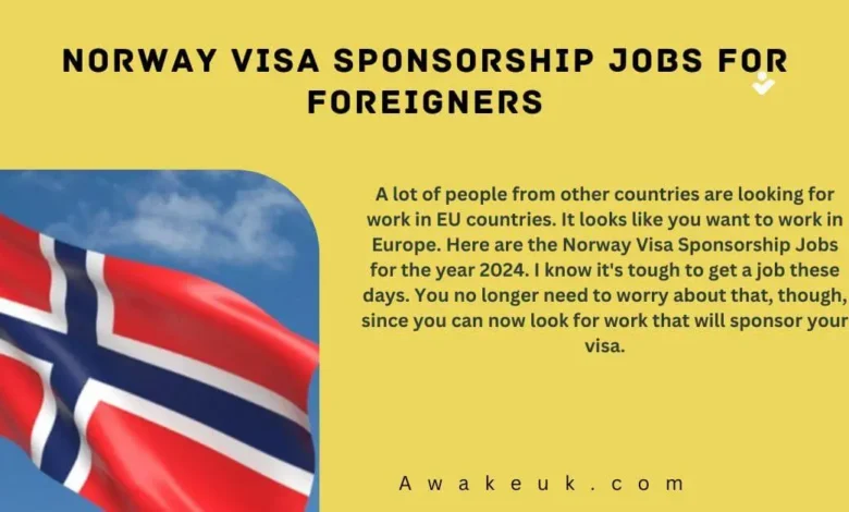 Norway Visa Sponsorship Jobs for Foreigners