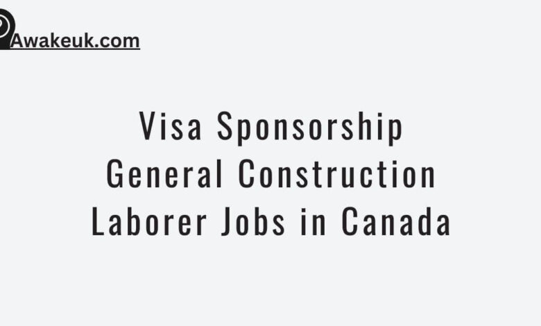 Visa Sponsorship General Construction Laborer Jobs in Canada