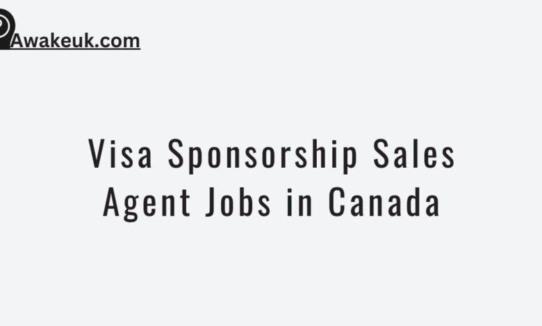 Visa Sponsorship Sales Agent Jobs in Canada