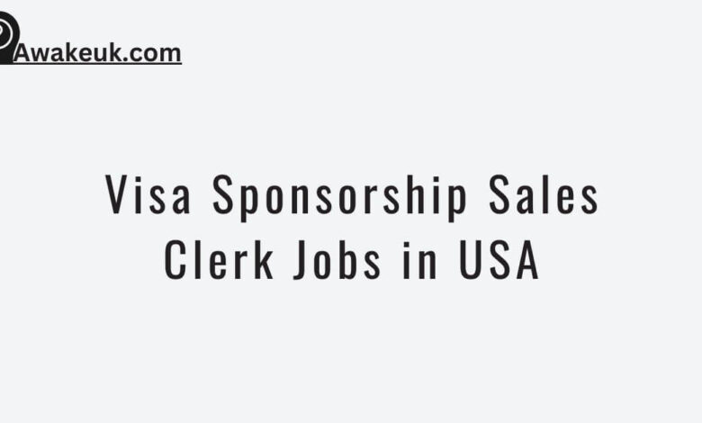 Visa Sponsorship Sales Clerk Jobs in USA