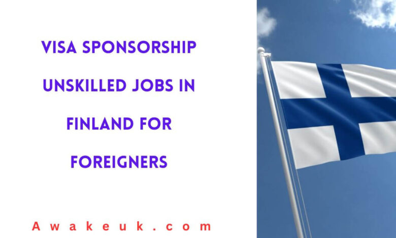 Visa Sponsorship Unskilled Jobs in Finland for Foreigners