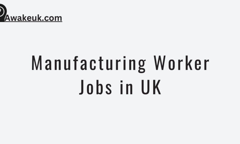 Manufacturing Worker Jobs in UK
