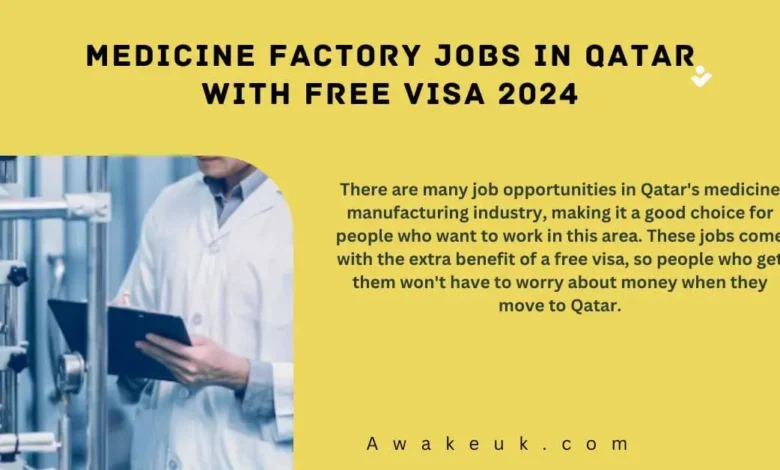 Medicine Factory Jobs in Qatar with Free Visa