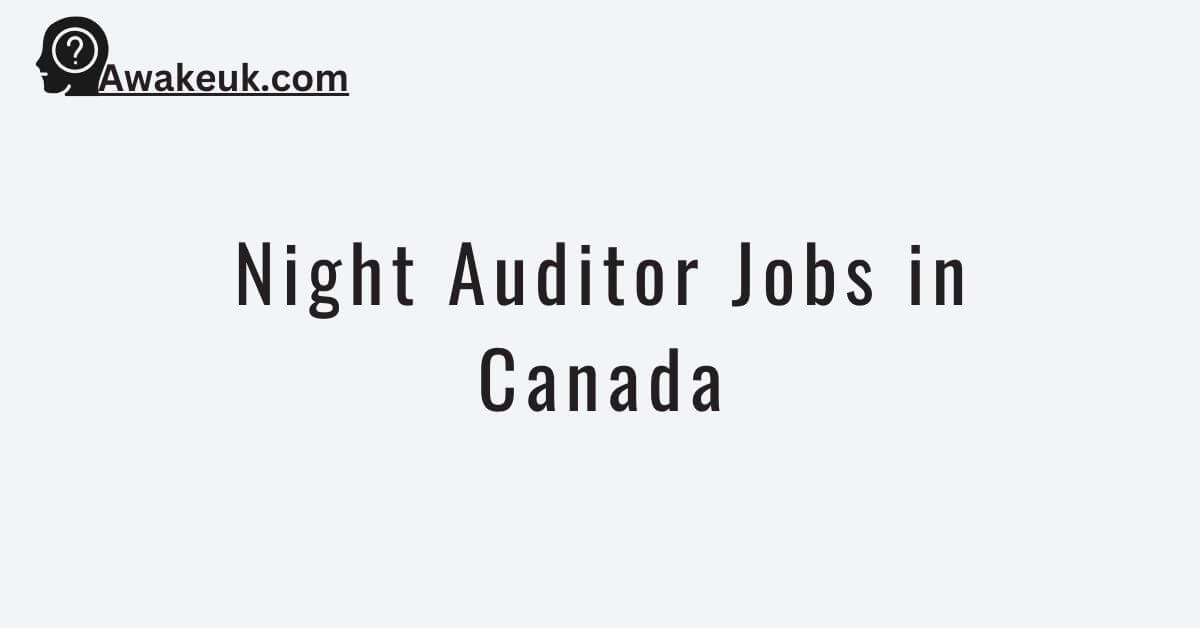 Night Auditor Jobs In Canada 2024 Visa Sponsorship Awake UK   Night Auditor Jobs In Canada 