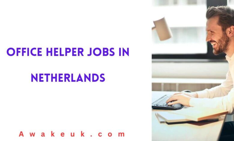 Office Helper Jobs in Netherlands