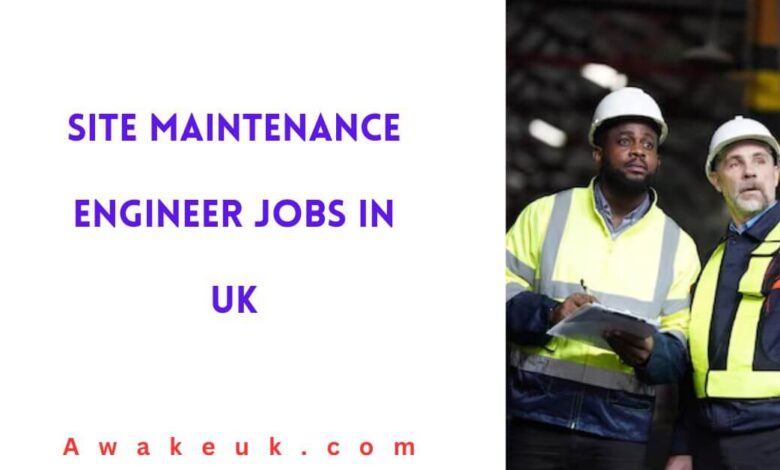 Site Maintenance Engineer Jobs in UK