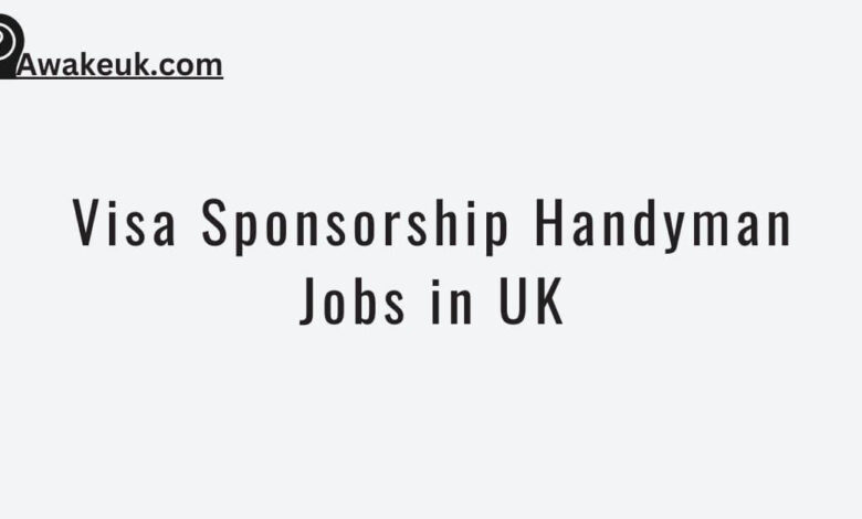 Visa Sponsorship Handyman Jobs in UK
