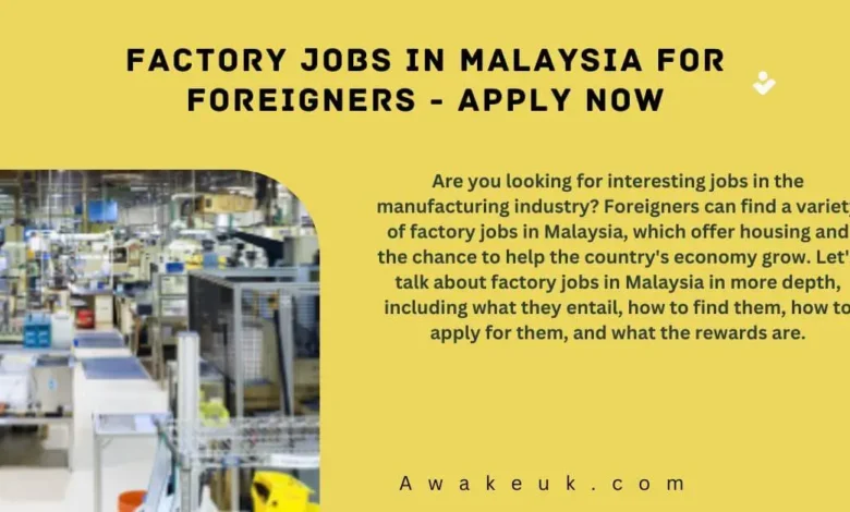 Factory Jobs in Malaysia for Foreigners