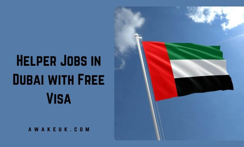 Helper Jobs in Dubai with Free Visa