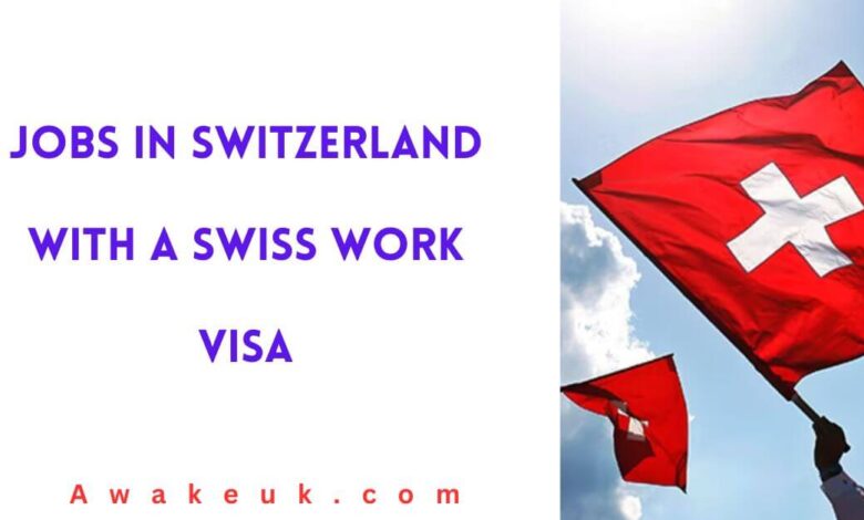 Jobs in Switzerland with a Swiss Work Visa