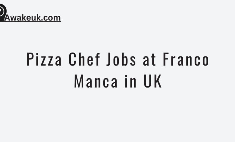 Pizza Chef Jobs at Franco Manca in UK