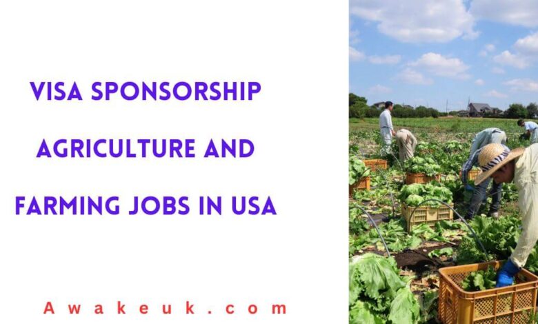 Visa Sponsorship Agriculture and Farming Jobs in USA