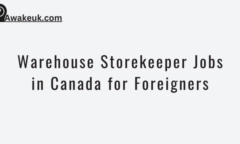 Warehouse Storekeeper Jobs in Canada for Foreigners