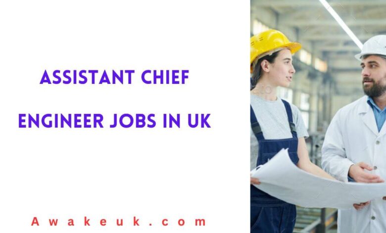 Assistant Chief Engineer Jobs in UK