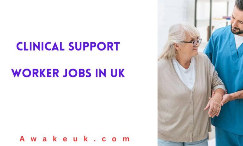 Clinical Support Worker Jobs in UK