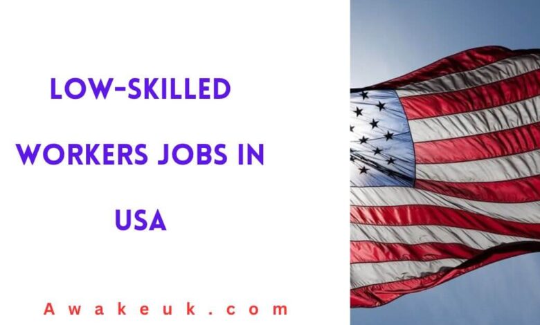 Low-Skilled Workers Jobs in USA