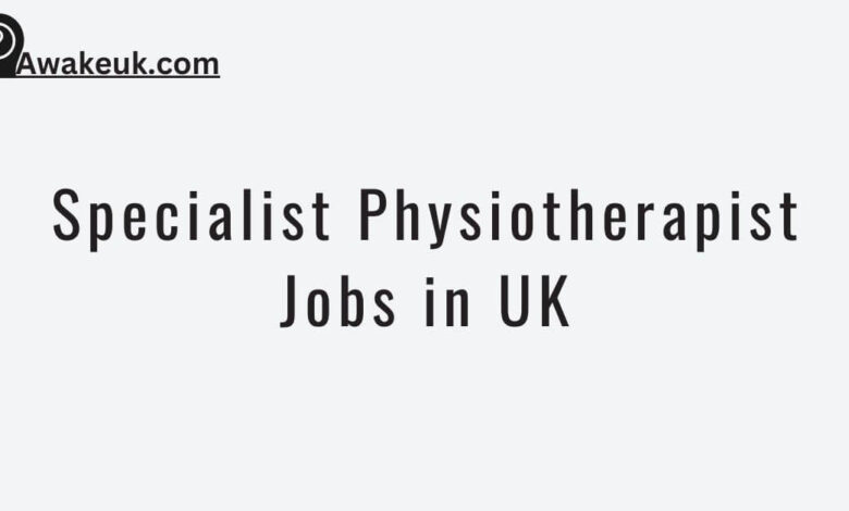 Specialist Physiotherapist Jobs in UK