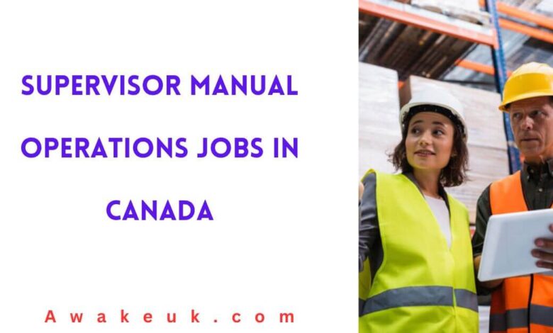 Supervisor Manual Operations Jobs in Canada