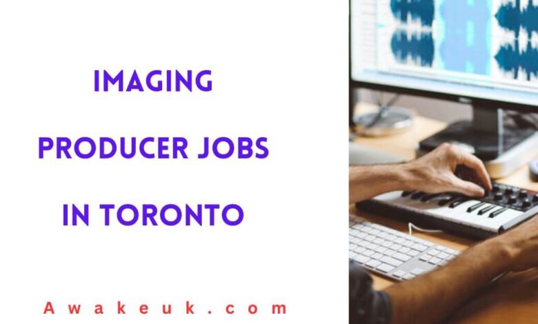 Imaging Producer Jobs in Toronto