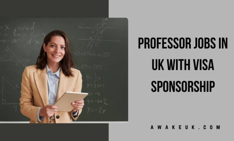 Professor Jobs in UK with Visa Sponsorship