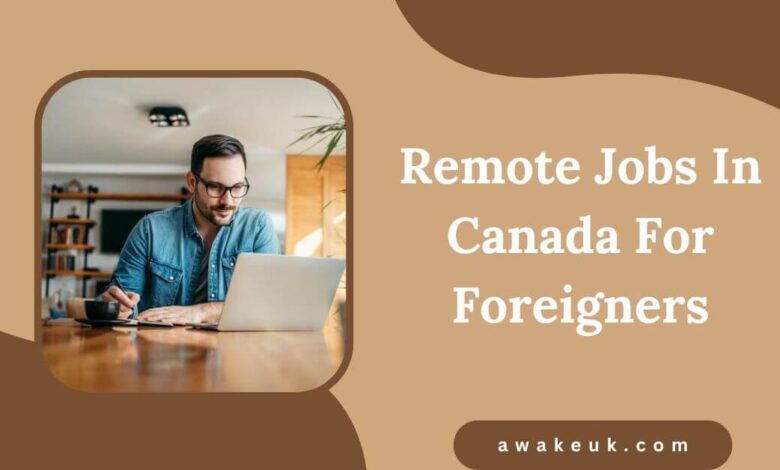 Remote Jobs In Canada For Foreigners