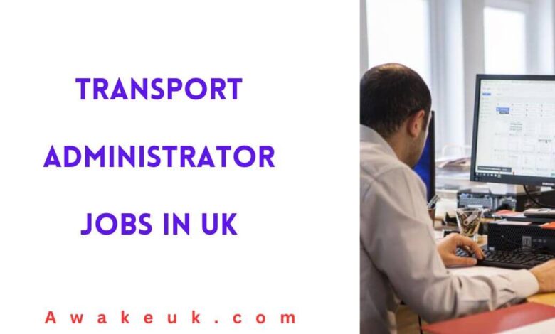 Transport Administrator Jobs in UK