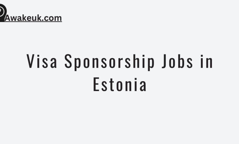 Visa Sponsorship Jobs in Estonia