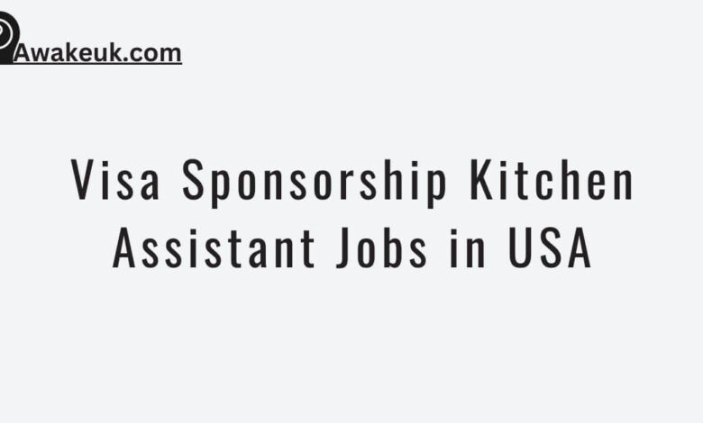 Visa Sponsorship Kitchen Assistant Jobs in USA