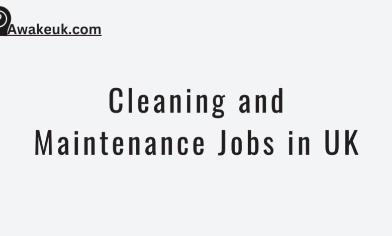 Cleaning and Maintenance Jobs in UK