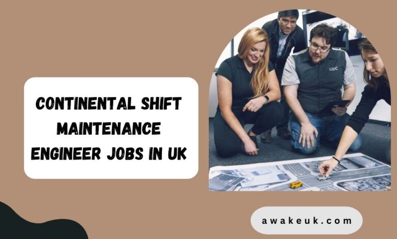 Continental Shift Maintenance Engineer Jobs in UK